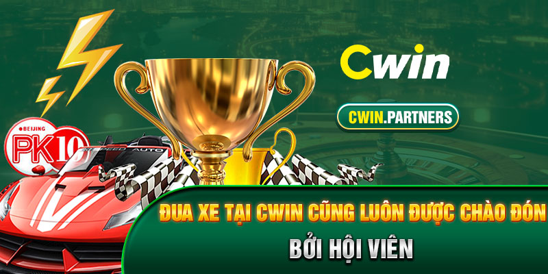 Đua xe tại Cwin cũng luôn được chào đón bởi hội viên