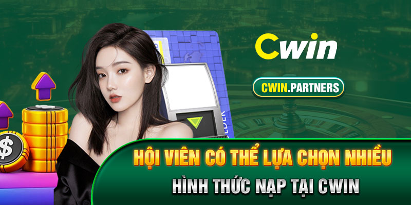 Hội viên có thể lựa chọn nhiều hình thức nạp tại nhà cái