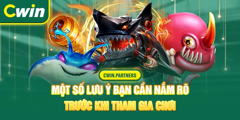 Một số lưu ý bạn cần nắm rõ trước khi tham gia chơi