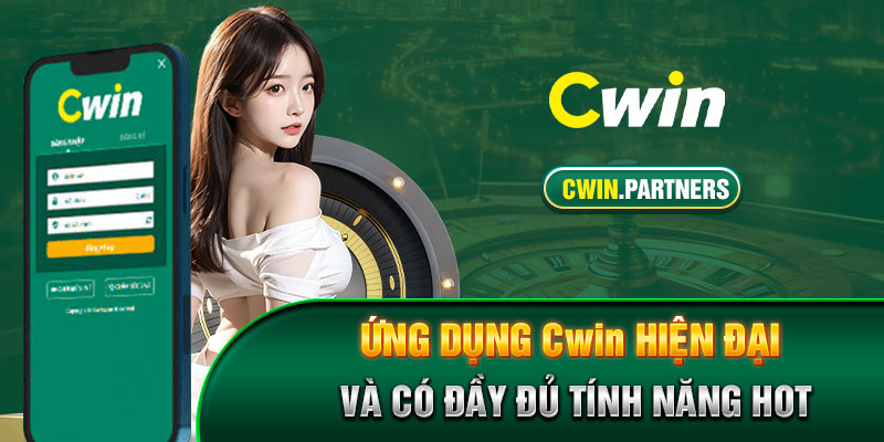 Ứng dụng Cwin hiện đại và có đầy đủ tính năng hot