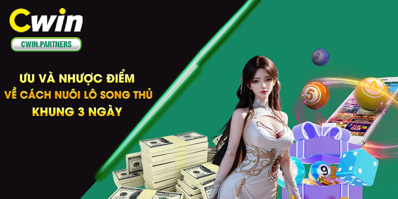 Ưu và nhược điểm về cách nuôi lô song thủ khung 3 ngày