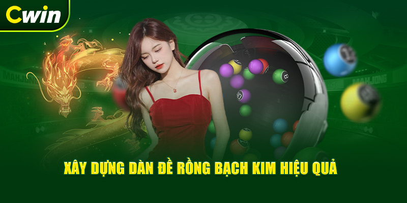 Xây dựng dàn đề rồng bạch kim hiệu quả