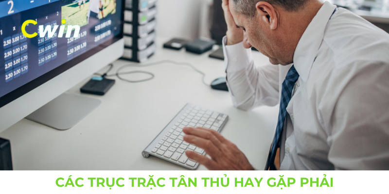 Các trục trặc mà tân thủ hay gặp trong rút thưởng